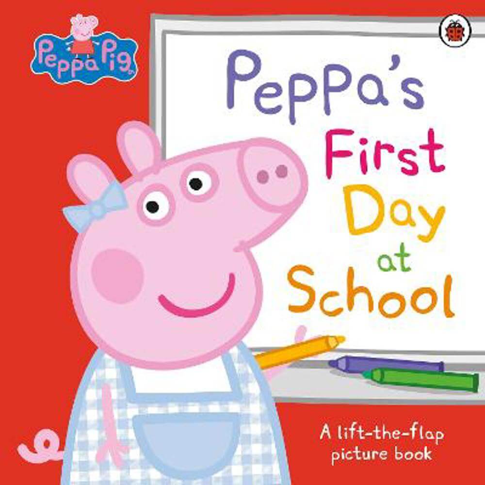 Peppa Pig: Peppa's First Day at School: A Lift-the-Flap Picture Book (Paperback)